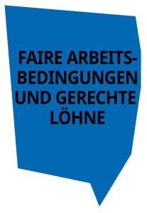 Faire Arbeitsbededingungen und gerechte Löhne